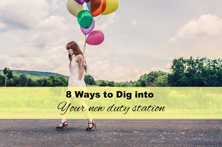 8-ways-to-dig-into-your-new-duty-station