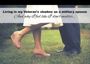 Sometimes-I-feel-I-am-Living-in-my-Veterans-shadow-as-a-military-spouse1
