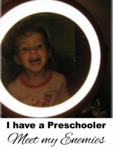I-have-a-preschooler-meet-my-enemies-e1430247420622