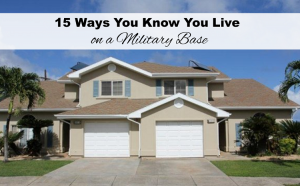 15-ways-you-know-you-live-on-a-military-base