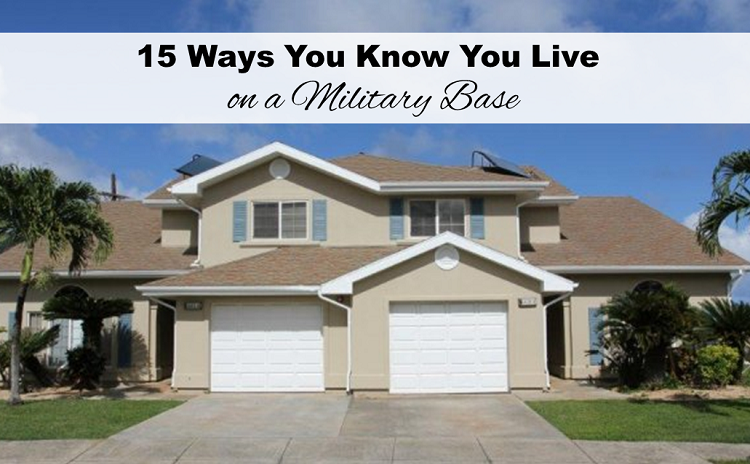 15 ways you know you live on a military base