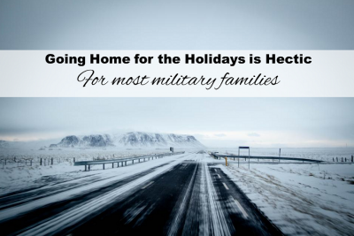 Military Families: Going Home for the Holidays is Hectic
