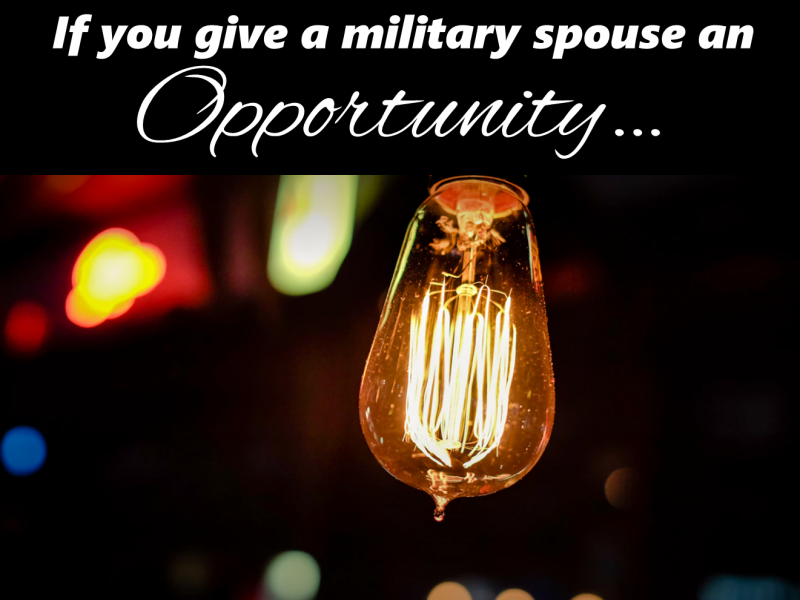 If you give a military spouse an opportunity….