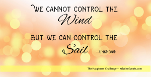 Happiness Challenge 5 We cannot control the wind